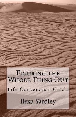 Book cover for Figuring the Whole Thing Out