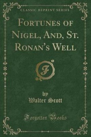 Cover of Fortunes of Nigel, And, St. Ronan's Well (Classic Reprint)