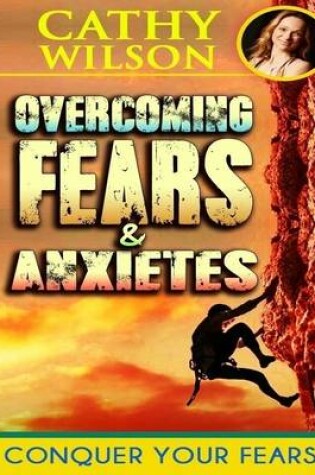 Cover of Overcoming Fear & Anxieties: Conquering Fear Itself