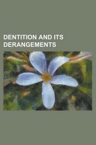 Cover of Dentition and Its Derangements