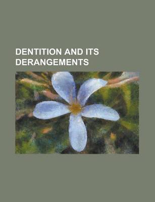 Book cover for Dentition and Its Derangements