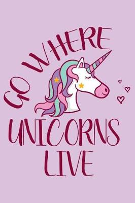 Book cover for Go Where Unicorns Live