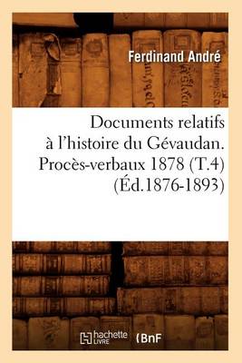 Book cover for Documents Relatifs A l'Histoire Du Gevaudan. Proces-Verbaux 1878 (T.4) (Ed.1876-1893)