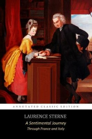 Cover of A Sentimental Journey Through France and Italy By Laurence Sterne The Annotated Classic Edition