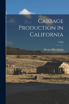 Cover of Cabbage Production in California; C262