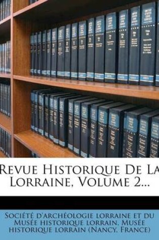 Cover of Revue Historique De La Lorraine, Volume 2...