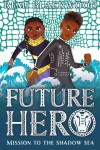 Book cover for Future Hero 2: Mission to the Shadow Sea
