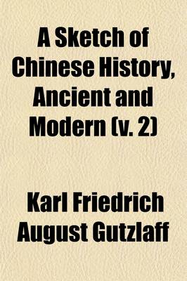 Book cover for A Sketch of Chinese History (Volume 2); Ancient and Modern