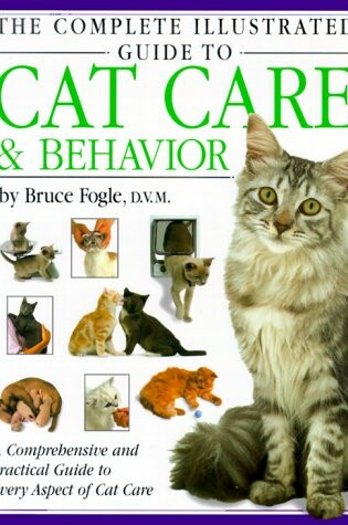 Cover of The Complete Illustrated Guide to Cat Care & Behavior