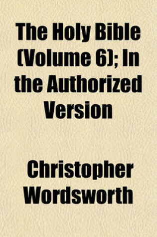 Cover of The Holy Bible (Volume 6); In the Authorized Version