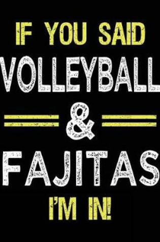 Cover of If You Said Volleyball & Fajitas I'm in