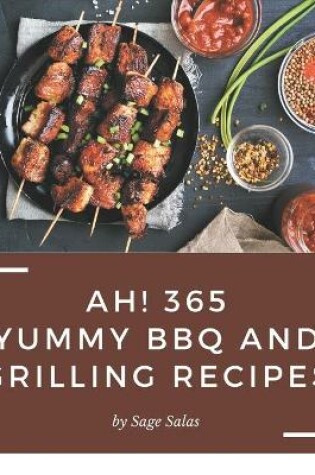 Cover of Ah! 365 Yummy BBQ and Grilling Recipes