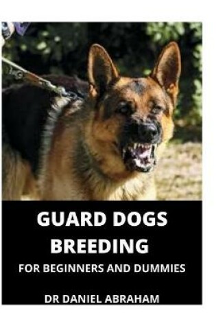 Cover of Guard Dogs Breeding for Beginners and Dummies