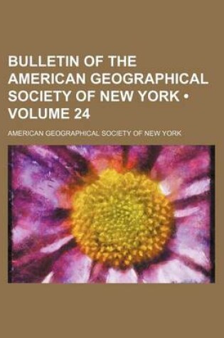 Cover of Bulletin of the American Geographical Society of New York (Volume 24)