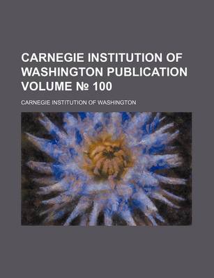 Book cover for Carnegie Institution of Washington Publication Volume 100