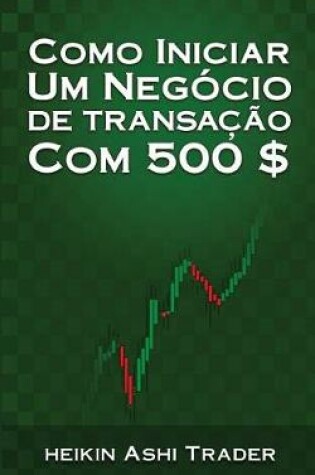 Cover of Como iniciar um Negocio de Transacao com 500 $