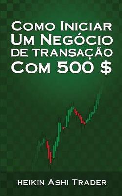 Book cover for Como iniciar um Negocio de Transacao com 500 $