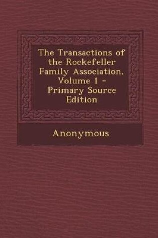 Cover of The Transactions of the Rockefeller Family Association, Volume 1