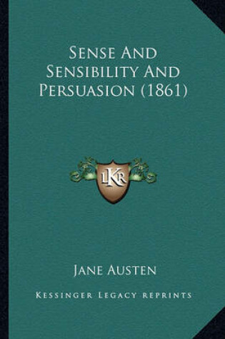 Cover of Sense and Sensibility and Persuasion (1861) Sense and Sensibility and Persuasion (1861)