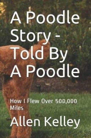 Cover of A Poodle Story - Told By A Poodle