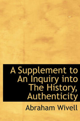 Cover of A Supplement to an Inquiry Into the History, Authenticity