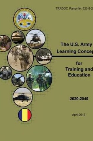 Cover of United States (U.S.) Army Training and Doctrine Command (TRADOC) Pamphlet (TP) 525-8-2, The U.S. Army Learning Concept for Training and Education 2020-2040 (ALC-TE) April 2017