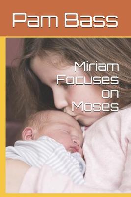 Cover of Miriam Focuses on Moses