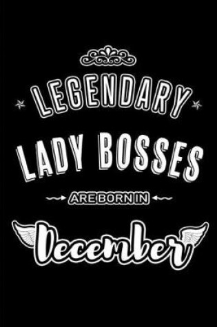 Cover of Legendary Lady Bosses are born in December