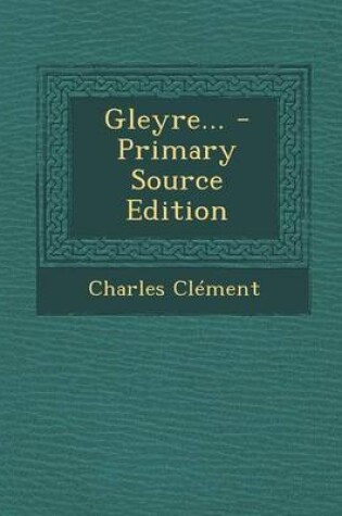 Cover of Gleyre... - Primary Source Edition