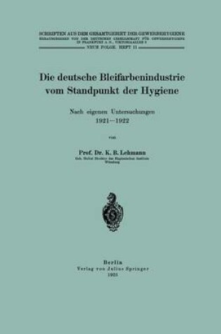 Cover of Die Deutsche Bleifarbenindustrie Vom Standpunkt Der Hygiene