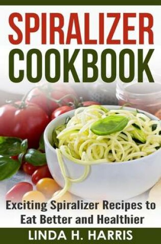 Cover of Spiralizer Cookbook