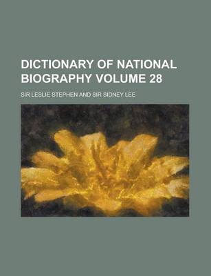Book cover for Dictionary of National Biography Volume 28