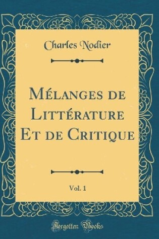 Cover of Melanges de Litterature Et de Critique, Vol. 1 (Classic Reprint)