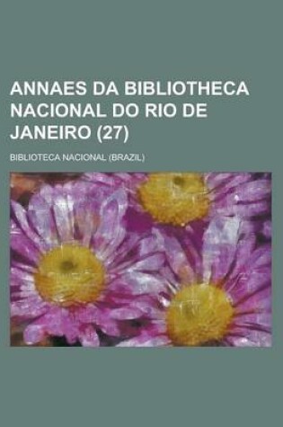 Cover of Annaes Da Bibliotheca Nacional Do Rio de Janeiro (27)