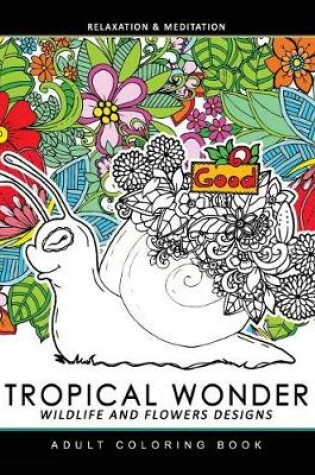 Cover of Tropical Wonder Wildlife and Flower Design