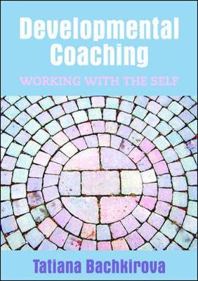 Book cover for Developmental Coaching: Working with the Self