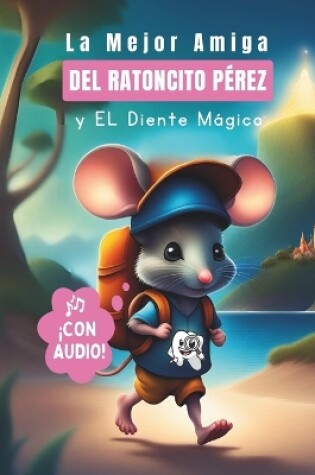 Cover of La Mejor Amiga del Ratoncito P�rez y El Diente M�gico