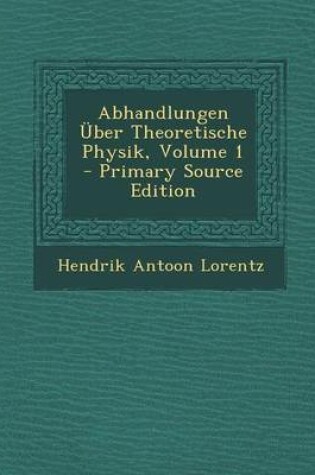 Cover of Abhandlungen Uber Theoretische Physik, Volume 1