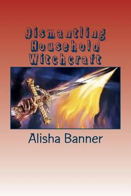 Book cover for Dismantling Household Witchcraft