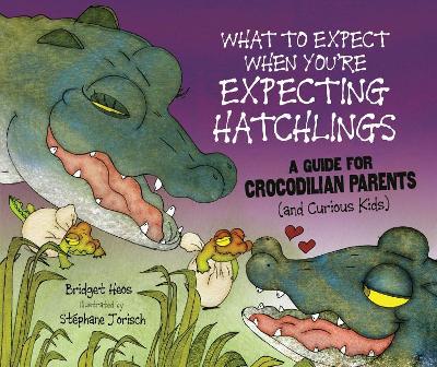 Cover of What to Expect When You're Expecting Hatchlings