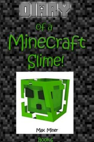 Cover of Diary of a Minecraft Slime!