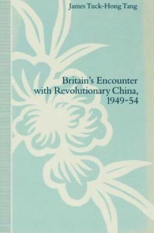 Cover of Britain’s Encounter with Revolutionary China, 1949–54