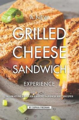 Book cover for A New Grilled Cheese Sandwich Experience