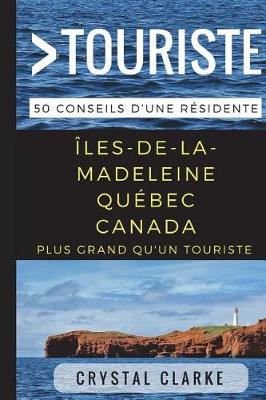 Book cover for Plus grand qu'un touriste- Iles-de-la-Madeleine, Quebec, Canada