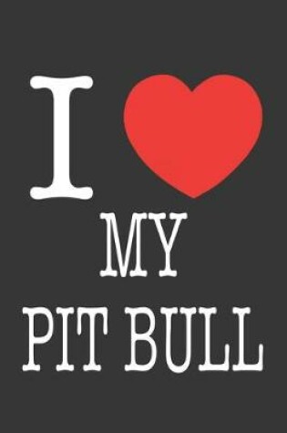 Cover of I Heart My Pit Bull Notebook