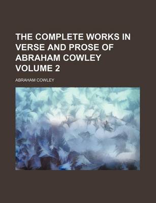 Book cover for The Complete Works in Verse and Prose of Abraham Cowley Volume 2