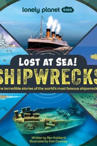 Cover of Lonely Planet Kids Lost at Sea! Shipwrecks