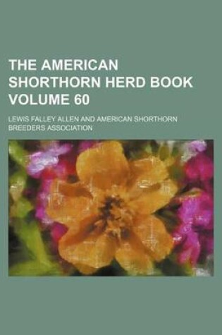 Cover of The American Shorthorn Herd Book Volume 60