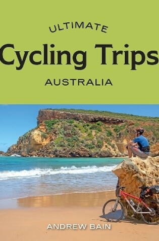 Cover of Ultimate Cycling Trips: Australia