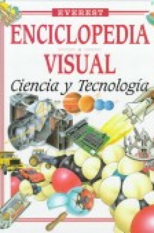 Cover of Enciclopedia Visual - Ciencia y Tecnologia
